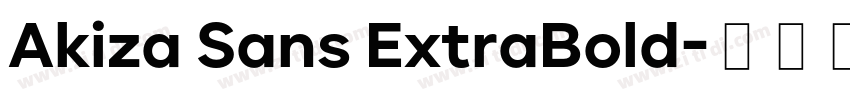 Akiza Sans ExtraBold字体转换